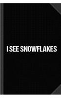 I See Snowflakes Journal Notebook