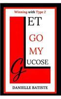 Let Go My Glucose: Winning with Type 2