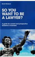 So You Want to be a Lawyer?