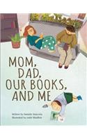Mom, Dad, Our Books and Me
