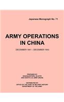 Army Operations in China, December 1941-December 1943 (Japanese Monograph 71)