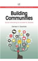 Building Communities: Social Networking for Academic Libraries(13 Chandos Publishing Social Media Series)
