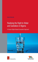 Realising the Right to Water and Sanitation in Nigeria: A Human Rights-Based-Ecosystem Approach Volume 87