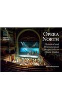 Opera North: Historical and Dramaturgical Perspectives on Opera Studies