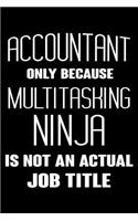Accountant Only Because Multitasking Ninja Is Not An Actual Job Title
