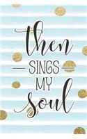 Then Sings My Soul