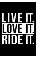 Live It Love It Ride It