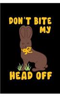 Don't Bite My Head Off: Chocolate Bunny Theme Lined Composition Notebook