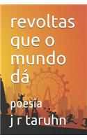 revoltas que o mundo dá: poesia