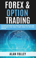 Forex & Option Trading: The Ultimate 2020 Beginners Guide. Maximize Your Profit by Using Forex, Day, Swing Strategies; Invest in Stocks, Futures, Etf Market, Binaries to Ge