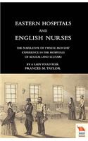 EASTERN HOSPITALS AND ENGLISH NURSES The narrative of twelve months' experience in the hospitals of Koulali and Scutari