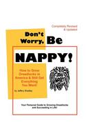 Don't Worry, Be Nappy!: How to Grow Dreadlocks in America and Still Get Everything You Want