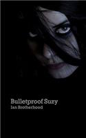 Bulletproof Suzy