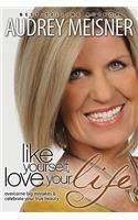 Like Yourself, Love Your Life: Overcome Big Mistakes & Celebrate Your True Beauty
