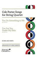 Cole Porter Songs for String Quartet: You Do Something to Me & I've Got You Under My Skin