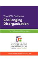 ICD Guide to Challenging Disorganization