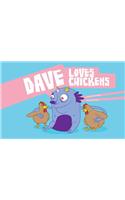 Dave Loves Chickens