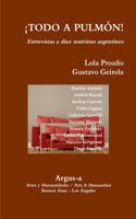 ¡TODO A PULMON! - Entrevistas a diez teatristas argentinos