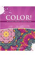 Color! My Sister's Dreams Coloring Book