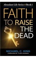 Faith To Raise The Dead