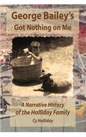 George Bailey's Got Nothing on Me: A Narrative History of the Holliday Family