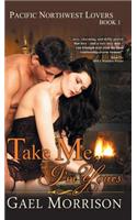 Take Me, I'm Yours (Pacific Northwest Lovers Series, Book 1)