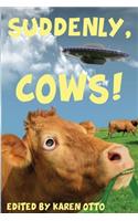 Suddenly, Cows!