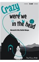 Crazy Were We in the Head