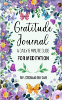 Gratitude Journal: A 5 Minute Guide for Thanksgiving, Reflection, And Renewal