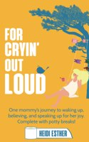 For Cryin' Out Loud