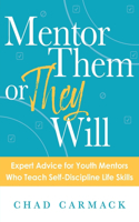 Mentor Them or They Will