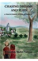 Chasing Dreams and Flies; A Tragicomedy of Life in France