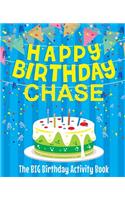 Happy Birthday Chase: The Big Birthday Activity Book: Personalized Books for Kids