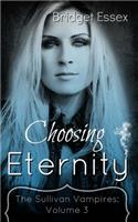 Choosing Eternity: (The Sullivan Vampires: Volume 3)