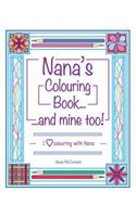 Nana's Colouring Book ...and Mine Too!: I Love Colouring with Nana: I Love Colouring with Nana