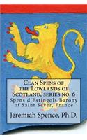 Clan Spens of the Lowlands of Scotland, Series No. 6: Spens d'Estingols Barony of Saint Sever, France