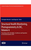 Structural Health Monitoring, Photogrammetry & DIC, Volume 6