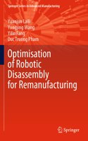 Optimisation of Robotic Disassembly for Remanufacturing