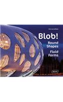 Blob!: Round Shapes, Fluid Forms