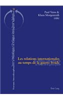 Les Relations Internationales Au Temps de la Guerre Froide