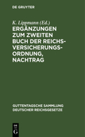 Ergänzungen Zum Zweiten Buch Der Reichsversicherungsordnung, Nachtrag: (107 Guttentagsche Sammlung Deutscher Reichsgesetze)