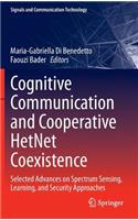 Cognitive Communication and Cooperative Hetnet Coexistence