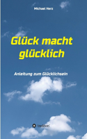 Glück macht glücklich