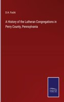 History of the Lutheran Congregations in Perry County, Pennsylvania