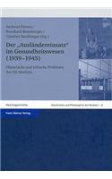 Der 'Auslandereinsatz' Im Gesundheitswesen (1939-1945): Historische Und Ethische Probleme Der Ns-Medizin