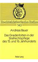 Das Gnadenbitten in der Strafrechtspflege des 15. und 16. Jahrhunderts