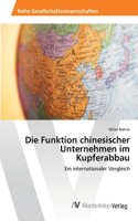 Die Funktion chinesischer Unternehmen im Kupferabbau