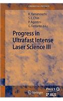 Progress in Ultrafast Intense Laser Science III