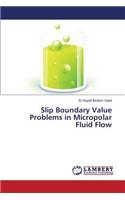 Slip Boundary Value Problems in Micropolar Fluid Flow