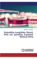 Polyalthia Longifolia (Sonn) Thw. var. pendula: A potent Malaria Herb